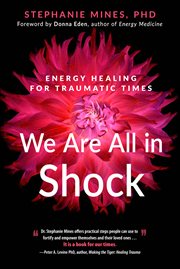 We Are All in Shock : Energy Healing For Traumatic Times cover image cdn