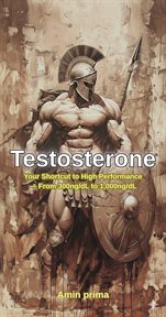 Testosterone: Your Shortcut to High Performance - From 300ng/dL to 1,000ng/dL cover image cdn