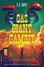Gas Giant Gambit : A Tall Tale From Beyond The Cygnus Rift cover image cdn