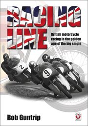 Racing Line : British motorcycle racing in the golden age of the big single cover image cdn