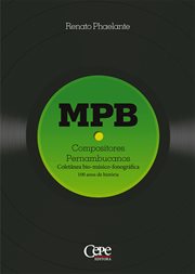 MPB - Compositores Pernambucanos : Coletânea bio-músico-fonográfica: 100 anos de história cover image cdn