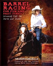 Barrel Racing for Fun and Fast Times : Winning Tips for Horse and Rider cover image cdn