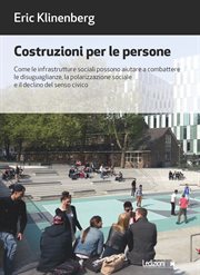 Costruzioni per le persone : Come le infrastrutture sociali possono aiutare a combattere le disuguaglianze, la polarizzazione soc cover image cdn