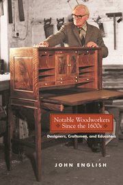 Notable Woodworkers Since the 1600s : Designers, Craftsman, And Educators cover image cdn