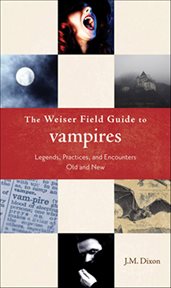 The Weiser Field Guide to Vampires : Legends, Practices, And Encounters Old And New cover image cdn