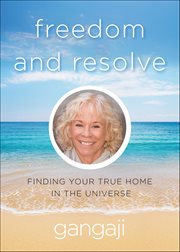 Freedom and Resolve : Finding Your True Home In The Universe cover image cdn