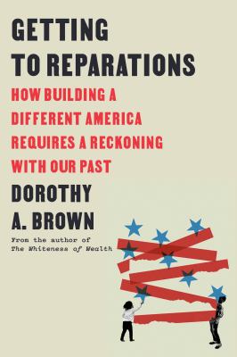 Getting to Reparations: How Building a Different America Requires a Reckoning with Our Past cover image cdn