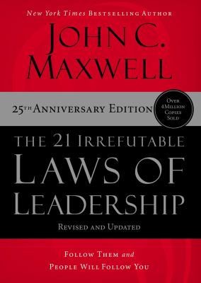 The 21 Irrefutable Laws of Leadership: Follow Them and People Will Follow You (Anniversary) cover image cdn