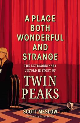 A Place Both Wonderful and Strange: The Extraordinary Untold History of Twin Peaks cover image cdn