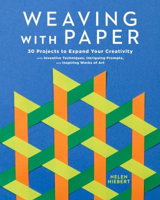Weaving with paper : 30 projects to expand your creativity : with inventive techniques, intriguing prompts, and inspiring works of art  cover image cdn