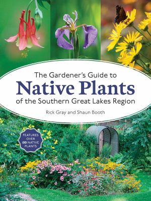 The gardener's guide to native plants of the Southern Great Lakes region  cover image cdn