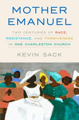 Mother Emanuel Two Centuries of Race, Resistance, and Forgiveness in One Charleston Church  cover image cdn