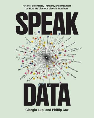Speak Data: Artists, Scientists, Thinkers, and Dreamers on How We Live Our Lives in Numbers cover image cdn