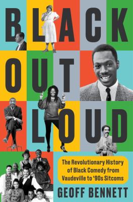 Black Out Loud: The Revolutionary History of Black Comedy from Vaudeville to '90s Sitcoms cover image cdn