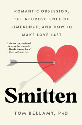 Smitten: Romantic Obsession, the Neuroscience of Limerence, and How to Make Love Last cover image cdn