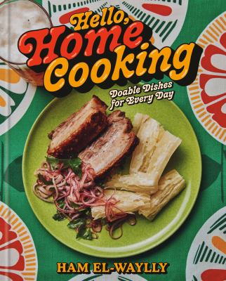 Hello, Home Cooking: Do-Able Dishes for Every Day: A Cookbook cover image cdn
