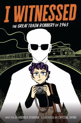 I Witnessed: The Great Train Robbery of 1963: A Graphic Novel cover image cdn