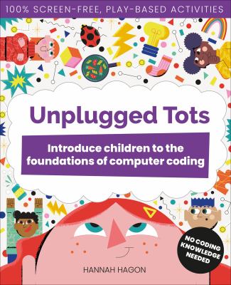 Unplugged Tots: Introduce Children to the Foundations of Computer Coding cover image cdn