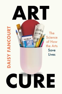 Art Cure: The Science of How the Arts Save Lives cover image cdn