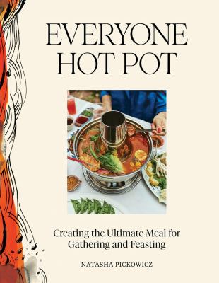 Everyone Hot Pot: Creating the Ultimate Meal for Gathering and Feasting cover image cdn