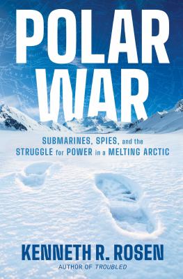 Polar war : submarines, spies, and the struggle for power in a melting Arctic  cover image cdn