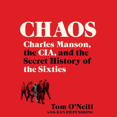 Chaos Charles Manson, the CIA, and the Secret History of the Sixties  cover image cdn