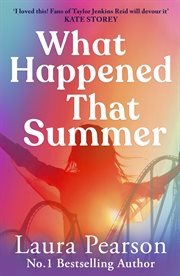 What Happened That Summer : Brand New From Laura Pearson, Author Of The Number One Sensation The Last List Of Mabel Beaumont cover image cdn
