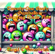 Twenty-One Goofy Gumballs : Counting Made Fun cover image cdn