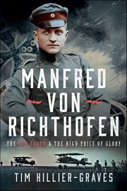 Manfred Von Richthofen : The Red Baron & the High Price of Glory cover image cdn