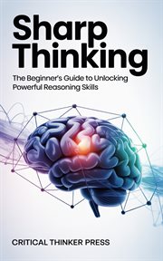 Sharp Thinking : The Beginner's Guide To Unlocking Powerful Reasoning Skills cover image cdn