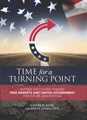 Time for a Turning Point: Setting a Course Toward Free Markets and Limited Government for Future Gen cover image cdn