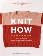 Knit How : Learn To Knit With Simple Stitches, Patterns & Tips cover image cdn