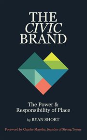 The Civic Brand : The Power & Responsibility Of Place cover image cdn