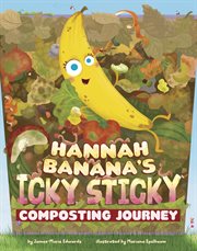 Hannah Banana's Icky, Sticky Composting Journey cover image cdn