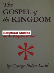 The Gospel of the Kingdom: Scriptural Studies in the Kingdom of God cover image cdn