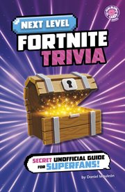 Next Level Fortnite Trivia : Secret Unofficial Guide for Superfans! cover image cdn