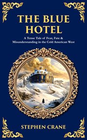 The Blue Hotel : A Tense Tale Of Fear, Fate & Misunderstanding In The Cold American West cover image cdn