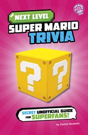 Next Level Super Mario Trivia : Secret Unofficial Guide for Superfans! cover image cdn