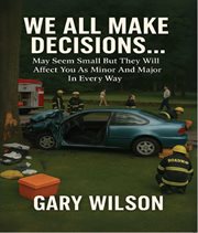 We All Make Decisions : May Seem Small But They Will Affect You As Minor And Major In Every Way cover image cdn
