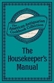The Housekeeper's Manual : Or, Complete Housewife cover image cdn