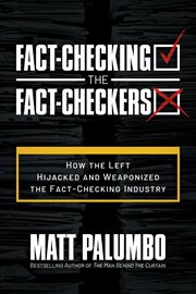 Fact-Checking the Fact-Checkers: How the Left Hijacked and Weaponized the Fact-Checking Industry cover image cdn