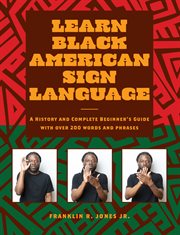 Learn Black American Sign Language : A History And Complete Beginner's Guide With Over 200 Words And Phrases cover image cdn