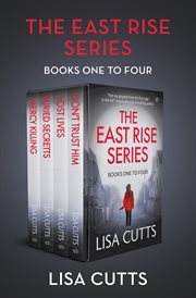 The East Rise Series Books One to Four : Mercy Killing, Buried Secrets, Lost Lives, And Don't Trust Him cover image cdn