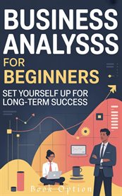 Business Analysis for Beginners : Set Yourself Up For Long-term Success cover image cdn
