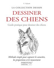 Dessiner Des Chiens. Guide pratique pour dessiner des chiens : Méthode simple pour capturer le caractère, les proportions et le mouvement cover image cdn