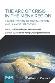 The Arc of Crisis in the MENA Region : Fragmentation, Decentralization, and Islamist Opposition cover image cdn
