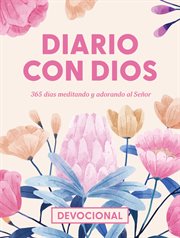 Diario Con Dios : 365 Días Meditando Y Adorando Al Señor (day By Day With God) (spanish) cover image cdn