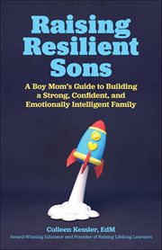 Raising Resilient Sons : A Boy Mom's Guide To Building A Strong, Confident, And Emotionally Intelligent Family cover image cdn