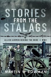 Stories From the Stalags : Allied Airmen Behind The Wire In WW2 cover image cdn
