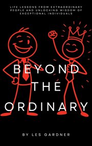 Beyond the Ordinary: Life Lessons From Extraordinary People and Unlocking Wisdom of Exceptional Ind cover image cdn